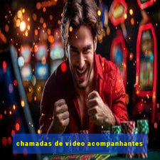 chamadas de video acompanhantes